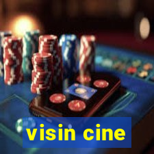 visin cine